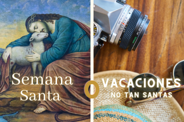 Semana Santa o Vacaciones no tan santas